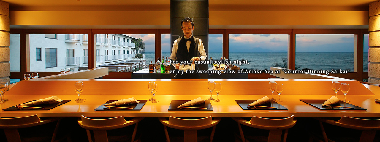 For your casual stylish night, enjoy the sweeping view of Ariake Sea at “Counter Dinning Saikai”